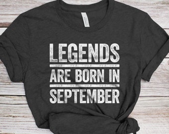 Legends Are Born In September T-Shirt - Unisex Funny Mens Birthday Shirt - Joke Born In September Gift Vintage TShirt for BDay Party