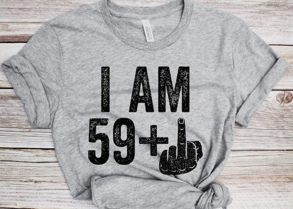 59 Plus Middle Finger Shirt 60th Anniversary Funny 59 Plus Middle Finger Shirt 60th Anniversary Funny