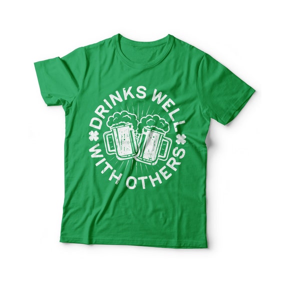 Drinks Well With Others Funny St. Patricks Drinking Gift T-Shirt Drinks Well With Others Funny St. Patricks Drinking Gift T-Shirt