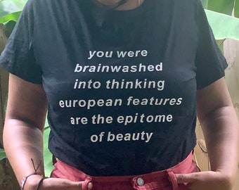Diversity is Beauty T-shirt You Were Brainwashed Into Thinking European Features Are The Inbegriff der Schönheit Unisex Shirt