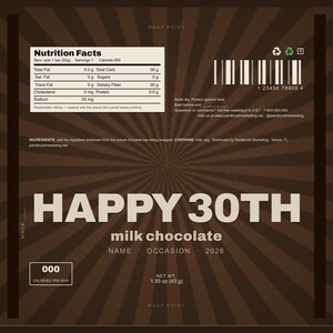 May include: A brown chocolate bar wrapper featuring a dark brown sunburst pattern. The text reads HAPPY 30TH milk chocolate, with a nutrition facts label, a barcode, and a net weight of 1.55 oz (43 g). It includes placeholders for name, occasion, and 2026.
