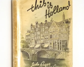 This is Holland by Johan Luger & Aad van Leenwen 1948 Hardcover HC w/ Dust Jacket DJ - Post World War II Travel Tourism