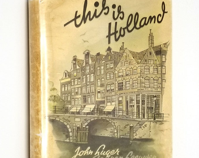 This is Holland by Johan Luger & Aad van Leenwen 1948 Hardcover HC w/ Dust Jacket DJ - Post World War II Travel Tourism