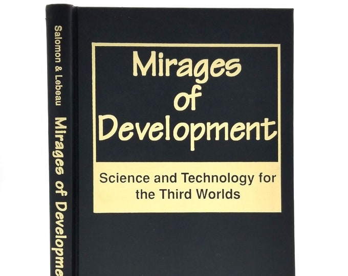 Mirages of Development: Science and Technology for the Third Worlds 1993 Jean-Jacques Salomon, Andre Lebeau ~ economic development