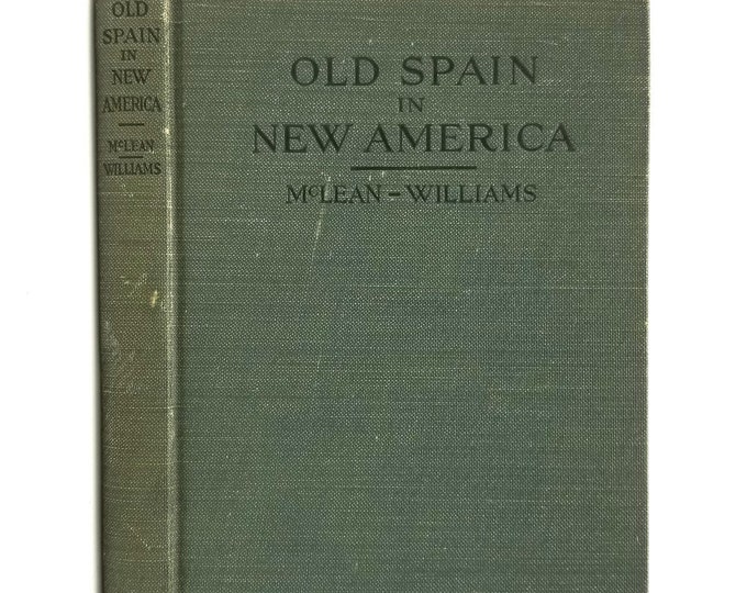 Old Spain in New America 1916 by Robert McLean & Grace Petrie Williams ~ Missionary History in New World