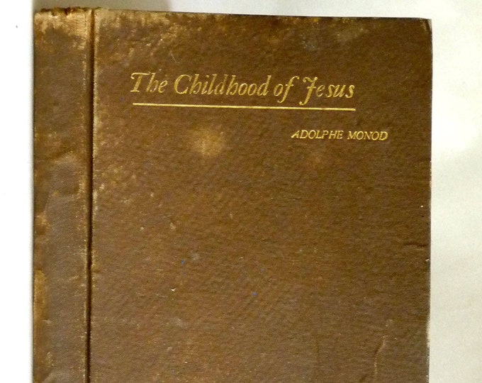 The Childhood of Jesus and Other Sermons 1889 by Adolphe Monod - Congregational Sunday School Publishing - Antique