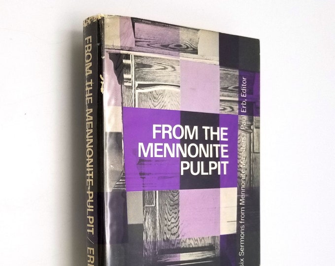 From the Mennonite Pulpit: Twenty-Six Sermons from Mennonite Ministers by Paul Erb (ed) Hardcover HC w/ Dust Jacket 1965