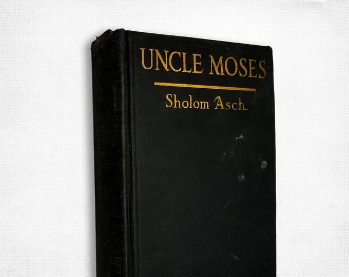 Uncle Moses by Sholom Asch Hardcover 1920 Dutton - from library of Hyman Brodofsky