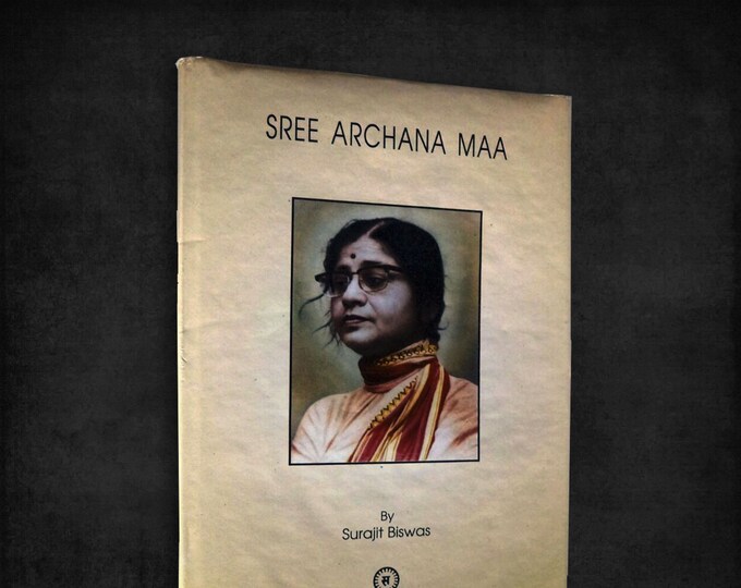 Biography of Sree Archana Maa by Sarajit Biswas ~ Hindu Vedic Culture in India 2003