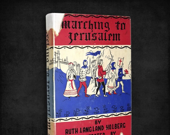 Marching to Jerusalem by Ruth Langland Holberg 1st Edition Hardcover HC w/ Dust Jacket DJ 1943 Children's Crusade YA Novel Historic Fiction