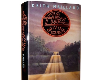 Alex Driving South 1980 by Keith Maillard - First Edition ~ Author's first novel