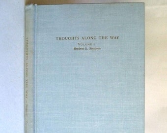 Thoughts Along the Way, Volume 2 ~ Hebert Spencer Simpson 1957 by founder of National Engineering Company, Chicago