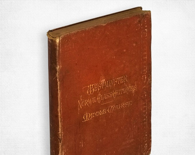 Westminster Normal Outlines; The Christian Teacher in The Sabbath-School. Middle Course by James A. Worden 1881 Presbyterian Sunday School