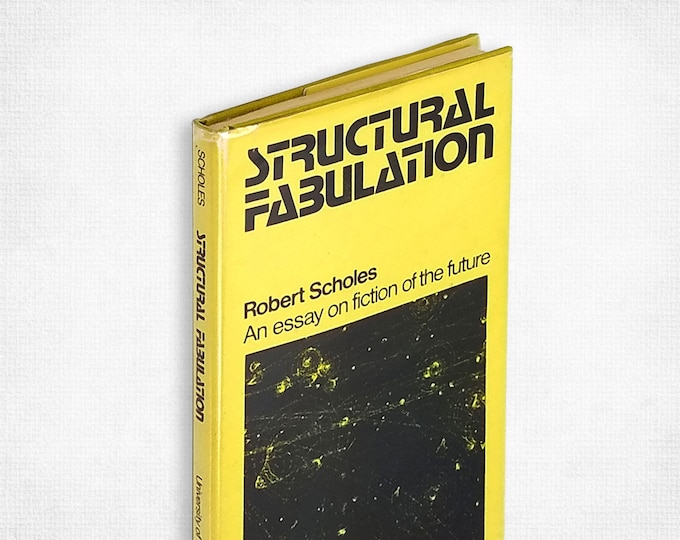 Structural Fabulation 1975 Robert Scholes ~study of science fiction as literature (incl. Ursula Le Guin, Frank Herbert, Olaf Stapledon, etc)