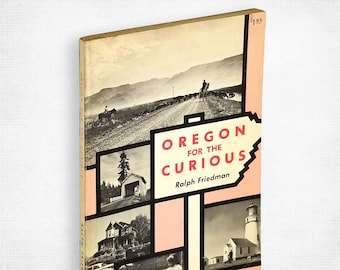 Oregon For the Curious by Ralph Friedman 1st Edition 1965 Pars Publishing Co. (Self Published)