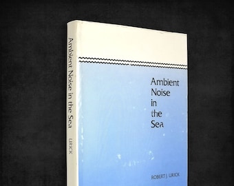Ambient Noise in the Sea by Robert J. Urick Hardcover w/ Dust Jacket 1986 Undersea Warfare - Acoustics, Noise