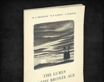 Lures of the Bronze Age: An Archaeological Technical and Musicological Investigation 1949 Scandanavia Art Culture