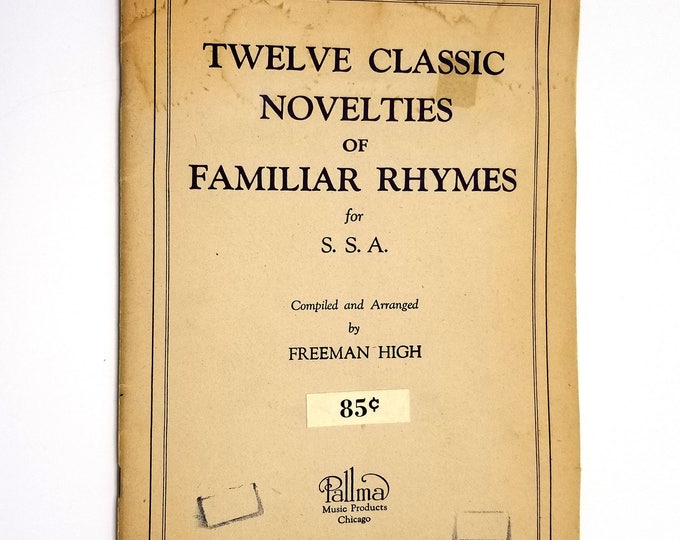 Twelve Classic Novelties of Familiar Rhymes for SSA (and Piano) by Freeman High 1945 Pallma Music Products