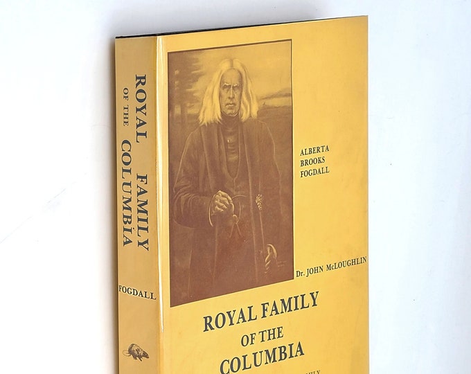 Royal Family of the Columbia: Dr. John McLoughlin and His Family 1978  by Alberta Fogdall SIGNED ~Family History Oregon Hudson's Bay Company