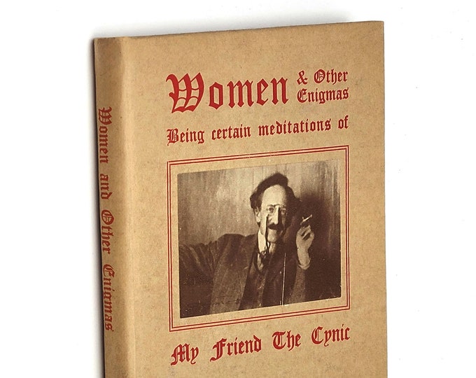 Women and Other Enigmas: being certain meditations of my friend the cynic 1912 SIGNED Laurens Maynard (of Small, Maynard & Company)