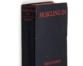 Muscling In 1931 Fred D Pasley ~ chronicle of racketeering in Chicago & New York ~ organized crime ~ Al Capone ~ gangsters ~ Prohibition era