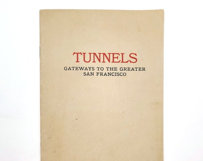 Tunnels: Gateways of the Greater San Francisco 1912 Urban Development Promotion pre-Panama-Pacific Exposition ~ Signed by Samuel Adelstein