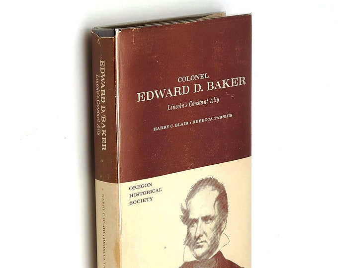Lincoln's Constant Ally: The Life of Colonel Edward D. Baker 1960 Harry Blair SIGNED ~ Biography ~ History ~ Civil War ~ Ball's Bluff