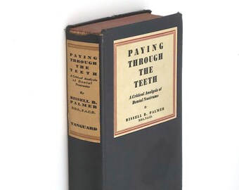 Paying Through the Teeth 1935 by Bissell B. Palmer ~ Expose of Dentifrices ~Quackery & False Advertising  ~Dentistry ~Medical Misinformation