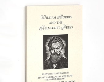 William Morris and the Kelmscott Press 1994 University of Scranton ~ Exhibit Catalog ~ reference ~ private presses ~ John Jack Walsdorf