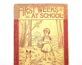 First Weeks at School 1886 Jennie H. Stickney & Susan Caroline Peabody [Boston] ~ Antique Schoolroom Primer ~ Primary Grades