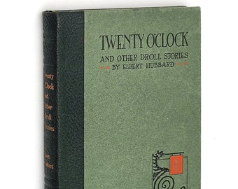 Twenty O'Clock and Other Droll Stories ELBERT HUBBARD 1920 Roycrofters