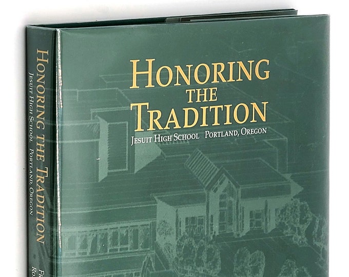 Honoring the Tradition: Jesuit High School History ~ Portland Oregon by Fr. LAWRENCE ROBINSON 2009