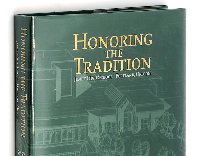 Honoring the Tradition: Jesuit High School History ~ Portland Oregon by Fr. LAWRENCE ROBINSON 2009