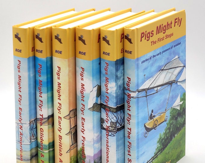 Pigs Might Fly: stories of the early pioneers of aviation (complete set of 6 volumes) SIGNED Peter E. Roe Pre-WWI Aviators History Pilots