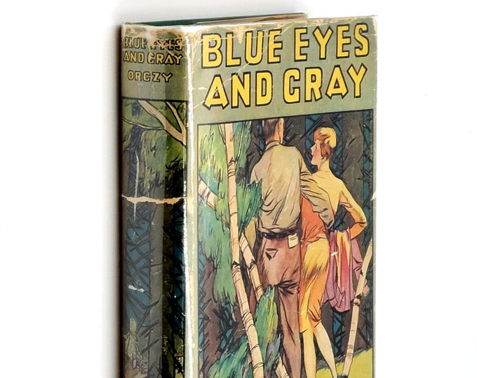 Blue Eyes and Gray by Baroness Orczy 1931 First Edition in dust jacket ~ Romance