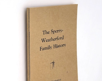 The Sperry-Weatherford Family History 1961 Genealogy - Oregon - Washington - Linn/Gilliam/Morrow County by Mark V. Weatherford ~Arlington