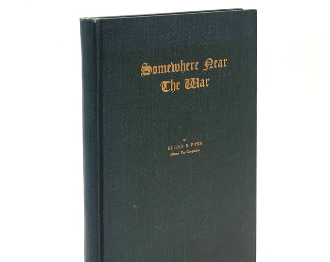 Somewhere Near the War 1919 Edgar B. Piper SIGNED Oregon ~ World War I ~ American Newspaper Editors' Trip to England, Ireland & France