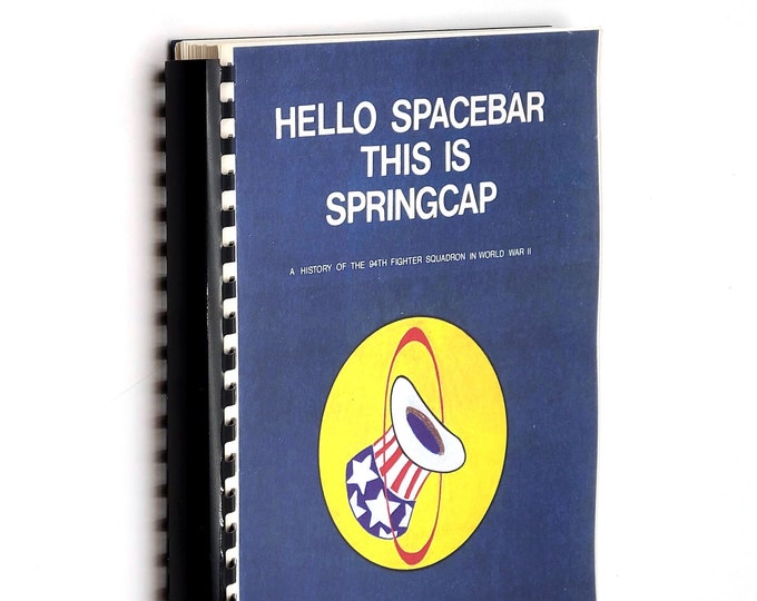 Hello Spacebar This is Springcap: History of the 94th Fighter Squadron in World War II Mediterranean Theater Italian/North African Campaign