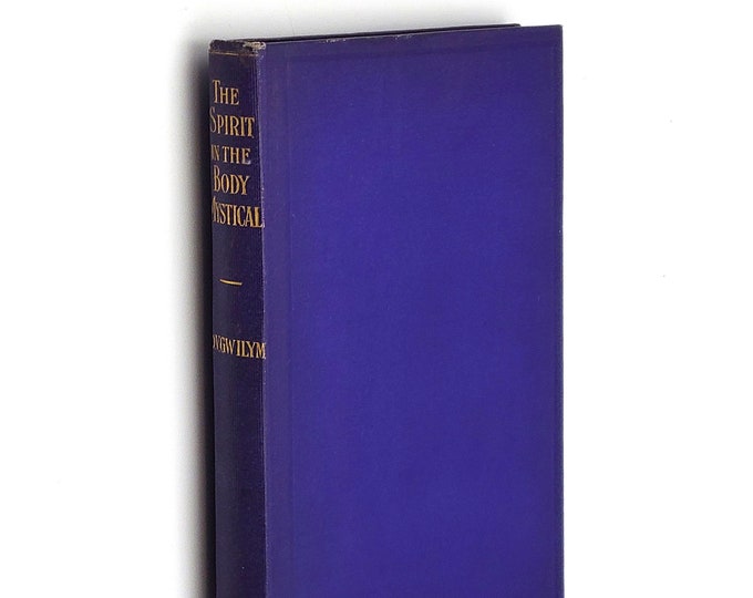 The Spirit in the Body Mystical 1901 David Vaughan Gwilym ~Holy Spirit Theology ~Pentecost, Old Testament Saints, Adam, outward signs, etc