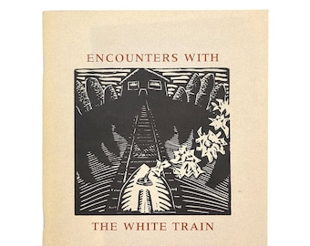 Encounters with the White Train by Andy Robinson SIGNED 1986 Linocuts by Jack McLarty ~ Anti-nuclear activism in Pacific Northwest / Oregon