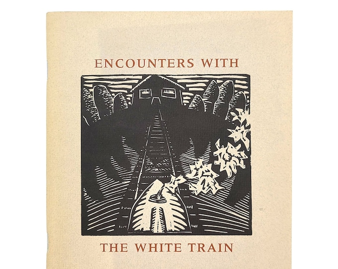 Encounters with the White Train by Andy Robinson SIGNED 1986 Linocuts by Jack McLarty ~ Anti-nuclear activism in Pacific Northwest / Oregon