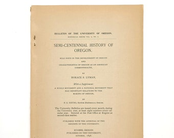 Semi-Centennial History of Oregon: Mile Posts in the Development of Oregon (UofO Historical Series # 1) 1898 HORACE LYMAN Westward Expansion