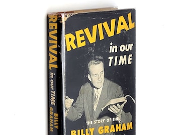 Revival in Our Time: The Story of the Billy Graham Evangelistic Campaigns 1950