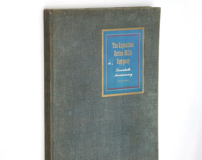 The Exposition Cotton Mills Company [Atlanta, Georgia]: 70th Anniversary Book 1882-1952 ~ History ~ 1881 International Cotton Exposition