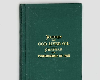 1868 On the History and Uses of Cod-Liver Oil Tuberculosis William Argyle Watson/Edwin Nesbit Chapman on ferric pyrophosphate of iron anemia