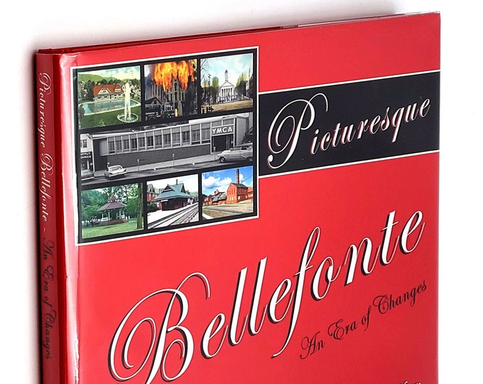 Picturesque Bellefonte: An Era of Changes [Centre County, Pennsylvania] pictorial history ~ Helen M. Alters ~ 2008