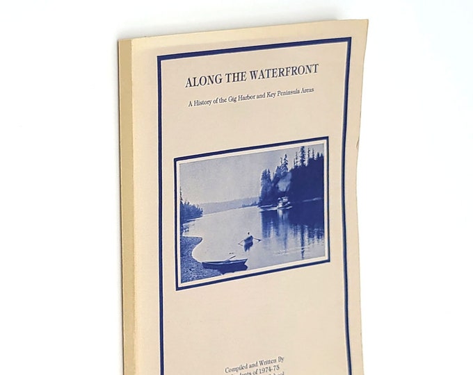 Along the Waterfront: A History of the Gig Harbor and Key Peninsula Areas 1979 Puget Sound ~ Pierce County, Washington + commercial map