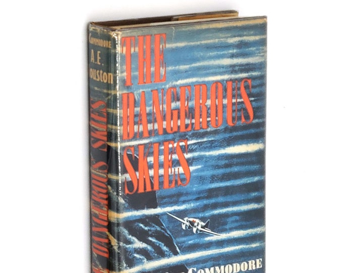 The Dangerous Skies by A.E CLOUSTON 1954 World War II ~ RAF ~ British Test Pilot ~ Air Races