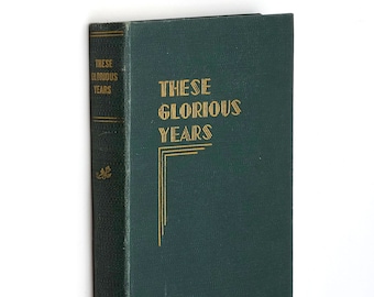 These Glorious Years: The Centenary History of German Baptists of North America 1843 - 1943 [North American Baptist Conference]