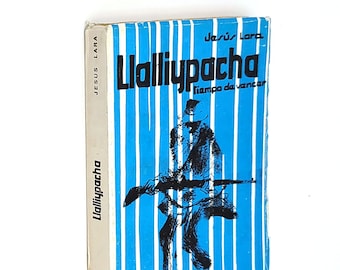 Llalliypacha: Tiempo de vencer 1977 Jesus Lara Lara ~ Quechua novela ~ Bolivia indigenista fiction